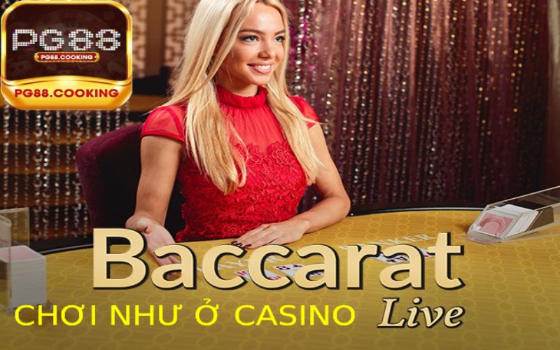 Live Baccarat: Trải nghiệm Chơi Baccarat Như Trong Casino Thực