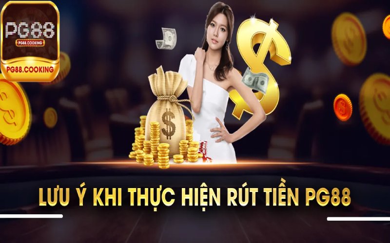 Lưu Ý Khi Rút Tiền Pg88