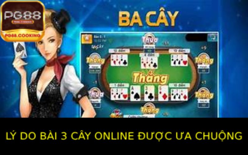 Lý Do Tại Sao Bài 3 Cây Online Lại Được Ưa Chuộng