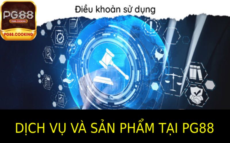 Các dịch vụ và sản phẩm của Pg88