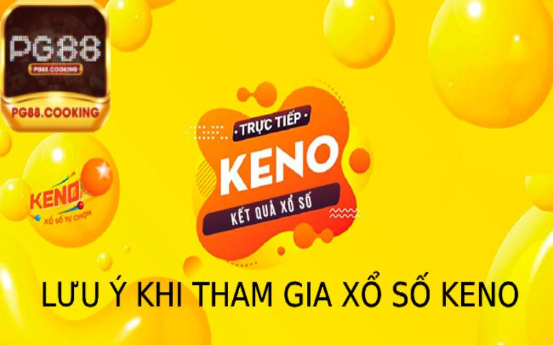 Những Điều Cần Rất Lưu Ý Khi Tham Gia Xổ Số Keno