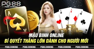 Mậu Binh Online - Bí Quyết Thắng Lớn Dành Cho Người Mới
