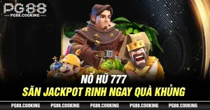 Nổ Hũ 777 - Săn Jackpot Rinh Ngay Quà Khủng