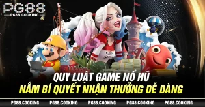 Quy Luật Game Nổ Hũ - Nắm Bí Quyết Nhận Thưởng Dễ Dàng