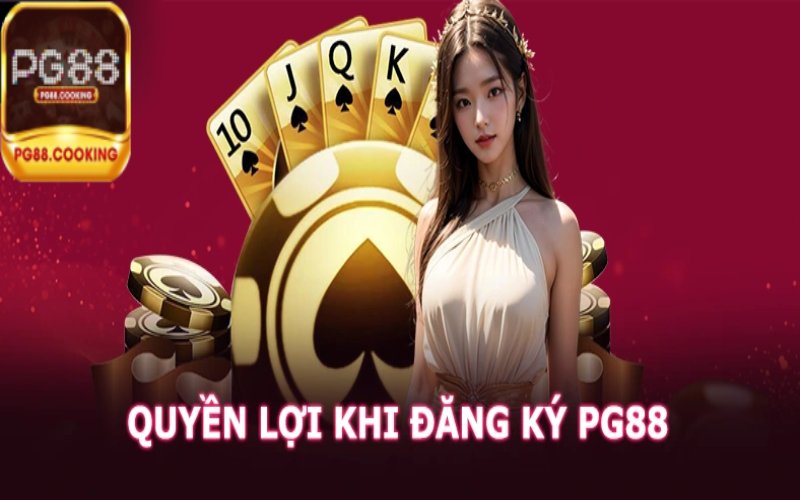 Quyền Lợi Khi Đăng Ký Pg88