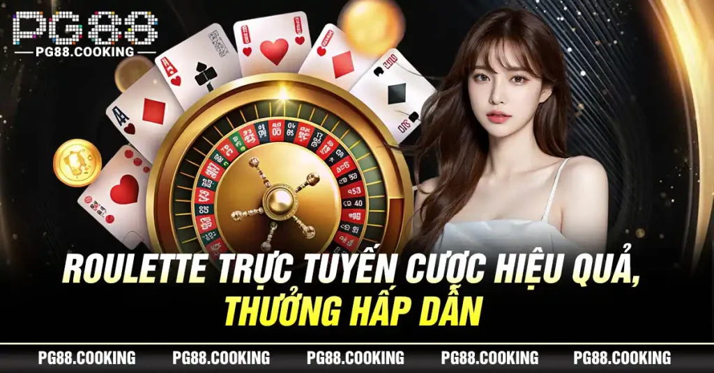 Roulette Trực Tuyến - Cược Hiệu Quả, Thưởng Hấp Dẫn 