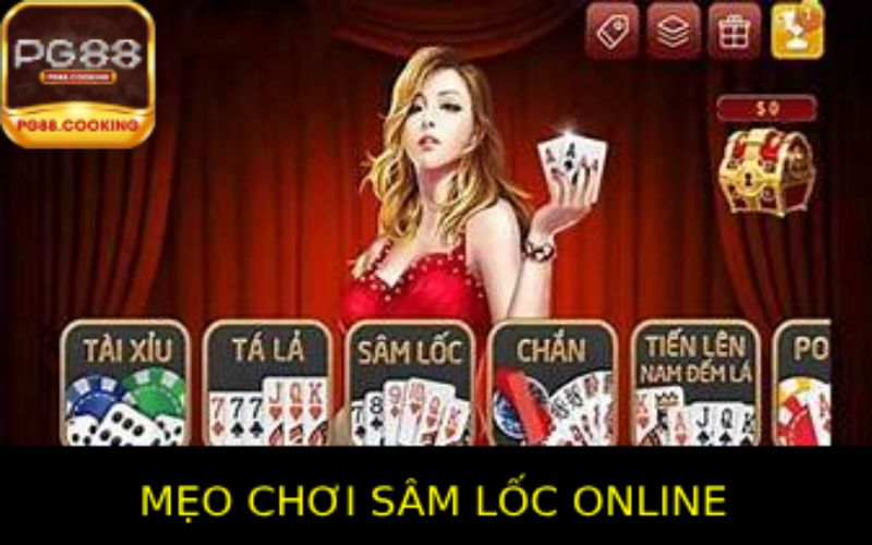 Những Mẹo Chơi Sâm Lốc Online Hiệu Quả