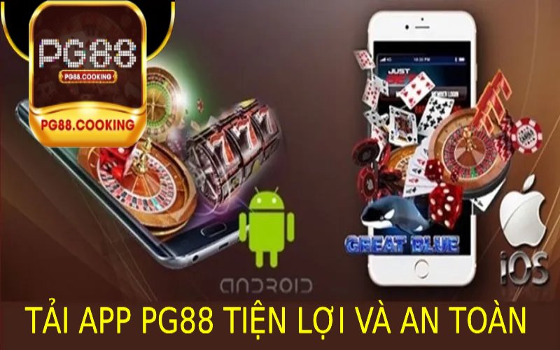 Tải app Pg88 - Sự Tiện Lợi và An Toàn Tối Ưu