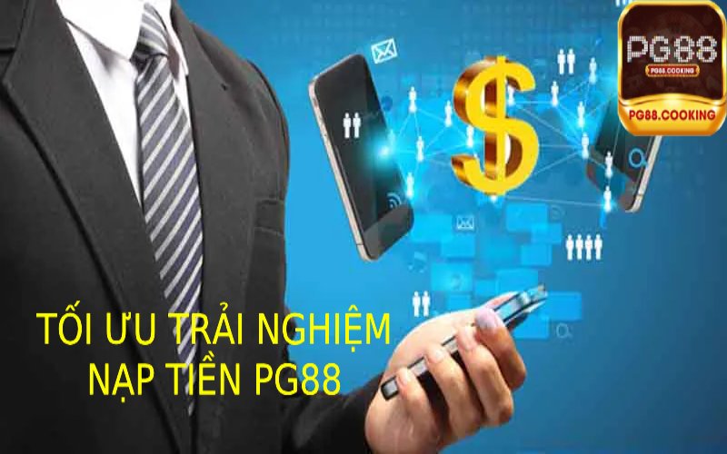 Tối Ưu Trải Nghiệm Nạp Tiền Pg88