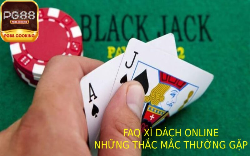 Xì Dách Online - Giải Đáp Những Thắc Mắc Thường Gặp