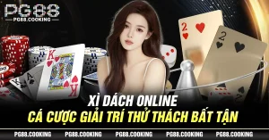 Xì Dách Online - Cá Cược Giải Trí Thử Thách Bất Tận