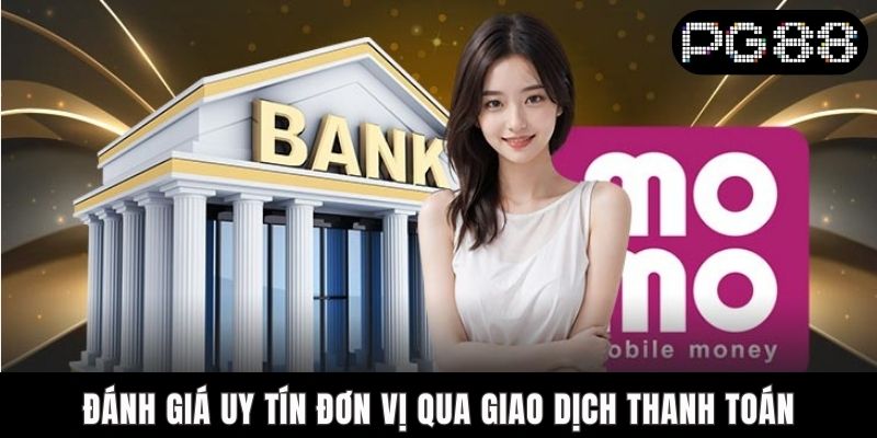 Đánh giá uy tín đơn vị qua giao dịch thanh toán